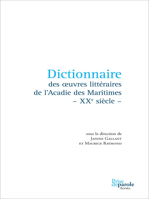 Title details for Dictionnaire des oeuvres littéraires de l'Acadie des Maritimes - XXe siècle - by Janine Gallant - Available